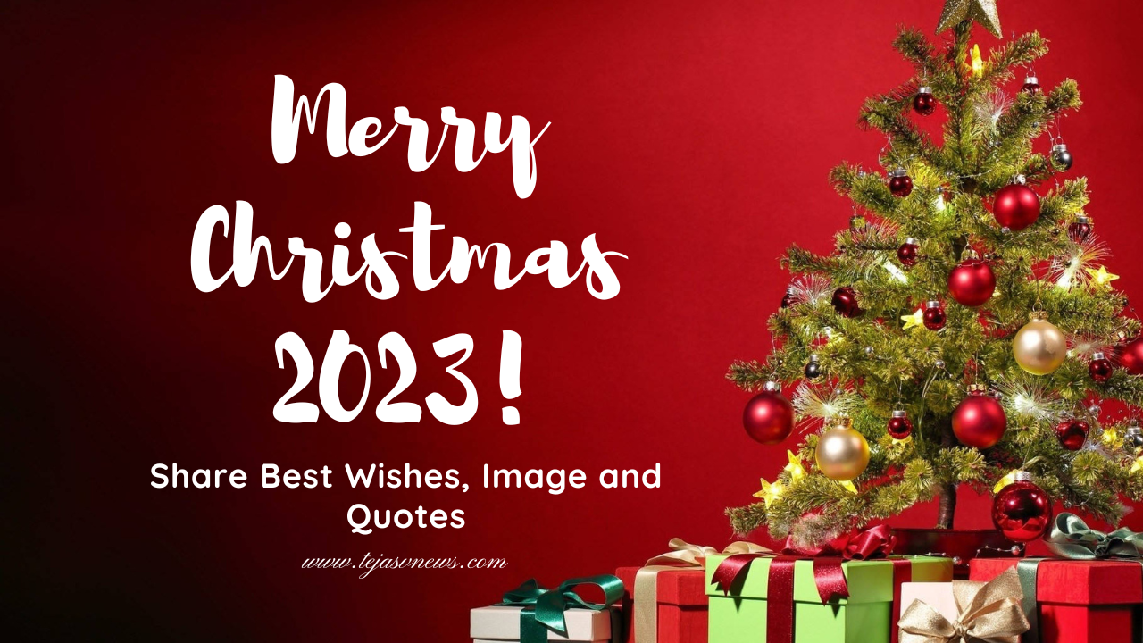 Merry Christmas 2023: Share Best Wishes, Images and Quotes with Your Loved Ones - Tejas V News